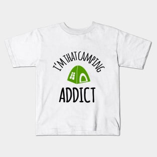 I'm That Camping Addict Kids T-Shirt